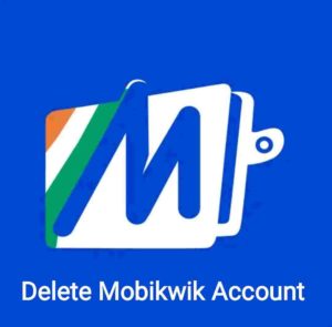 Delete Mobikwik Account