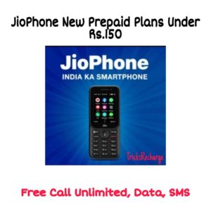 JioPhone New Prepaid Plans Under Rs.150