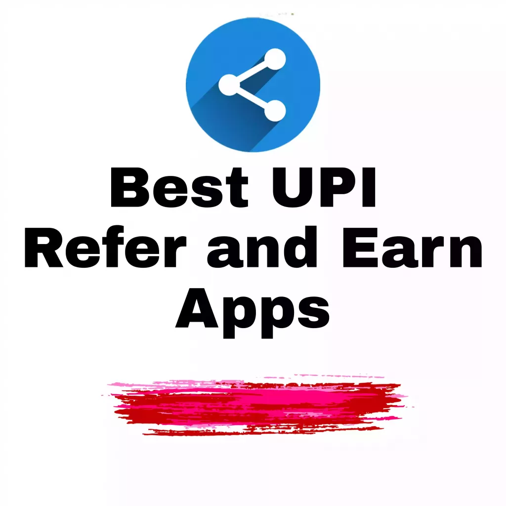 [6 Best] UPI Refer and Earn Apps