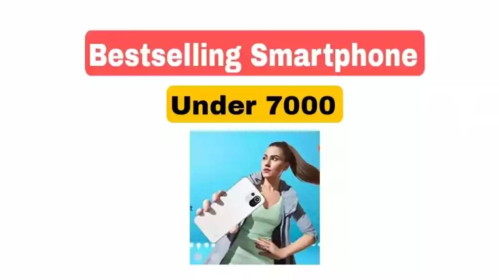 Best Selling Smartphone Under 7000
