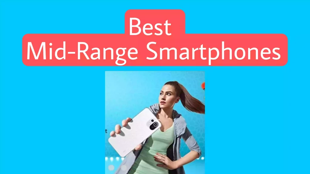Best Mid Range Smartphones