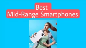 Best Mid Range Smartphones