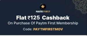 Paytm First: Flat ₹125 Cashback On Purchase of Paytm First Membership
