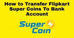 Transfer Flipkart Supercoins To Bank Account