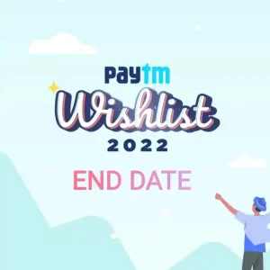 Paytm Wishlist 2022 Last Date