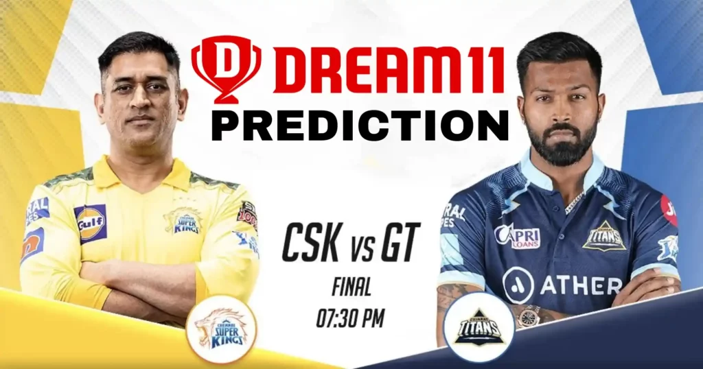 GT vs CSK Dream11 Prediction Today Match Final - TATA IPL 2023
