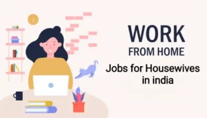 Best Work-From-Home Jobs for Housewives in India