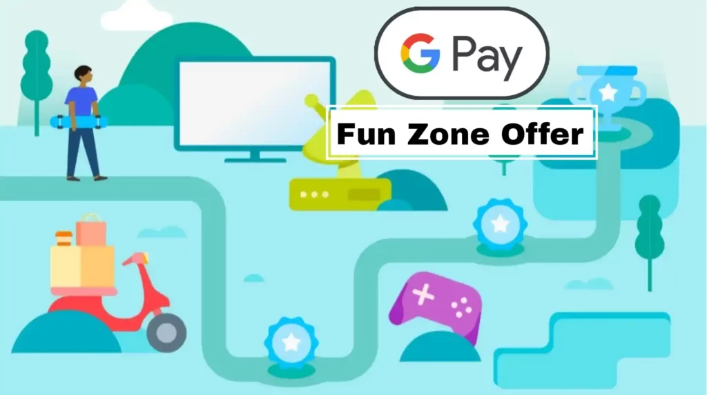 Google Pay Fun Zone Offer